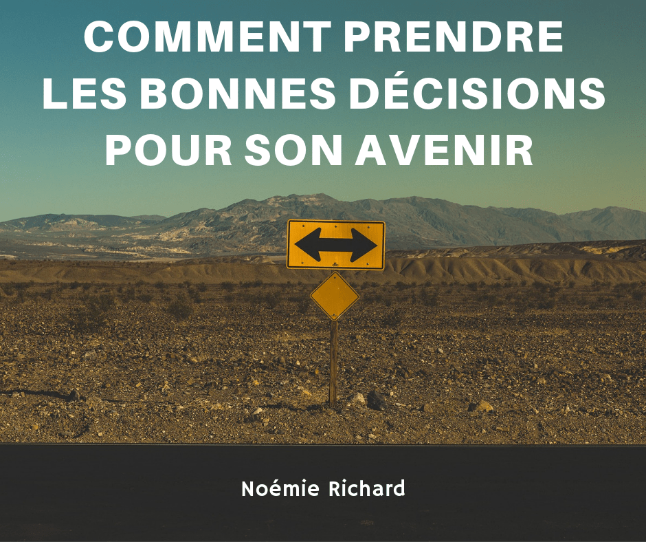 Comment prendre les bonnes décisions pour son&nbsp;avenir
